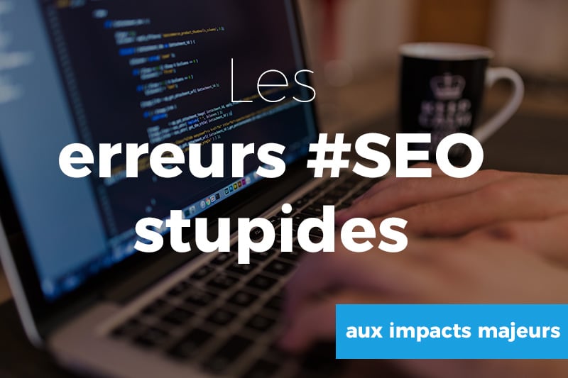Les 10 erreurs SEO les plus courantes à éviter en 2025